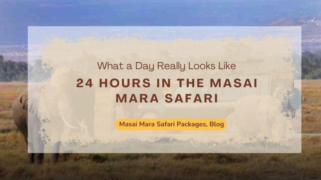 24-hours-in-the-masai-mara-safari-what-a-day-really-looks-like