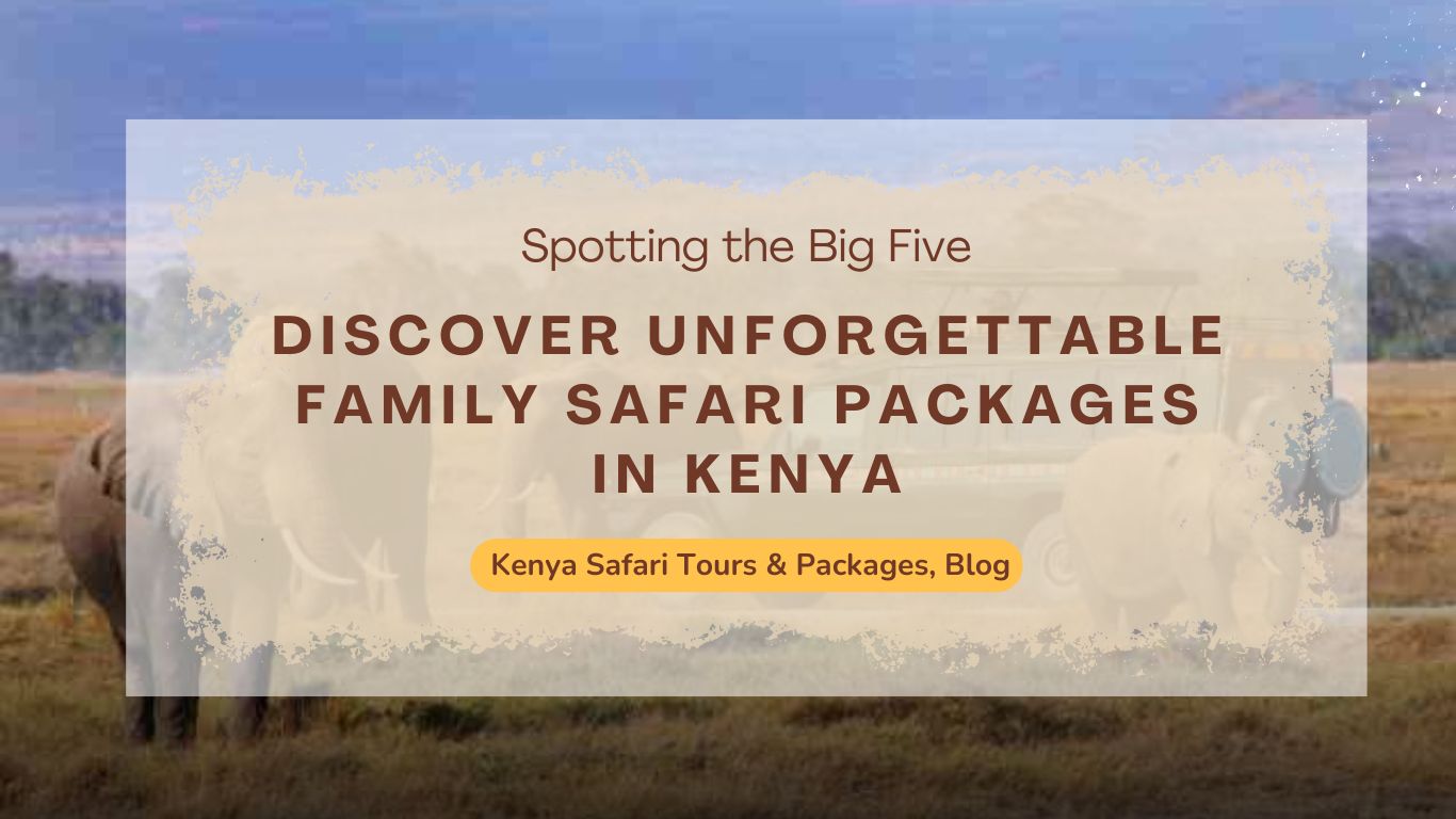 discover-unforgettable-family-safari-packages-in-kenya