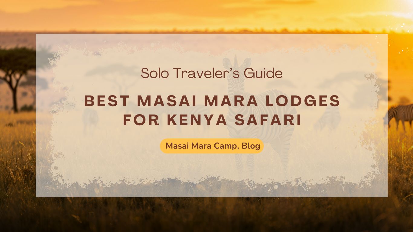 solo-travelers-guide-best-masai-mara-lodges-for-kenya-safari