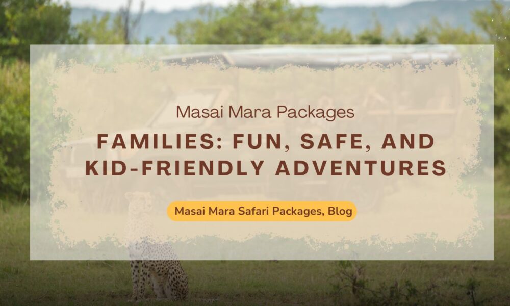 masai-mara-packages-for-families-and-kid-friendly-adventure