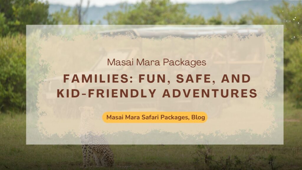 masai-mara-packages-for-families-and-kid-friendly-adventure