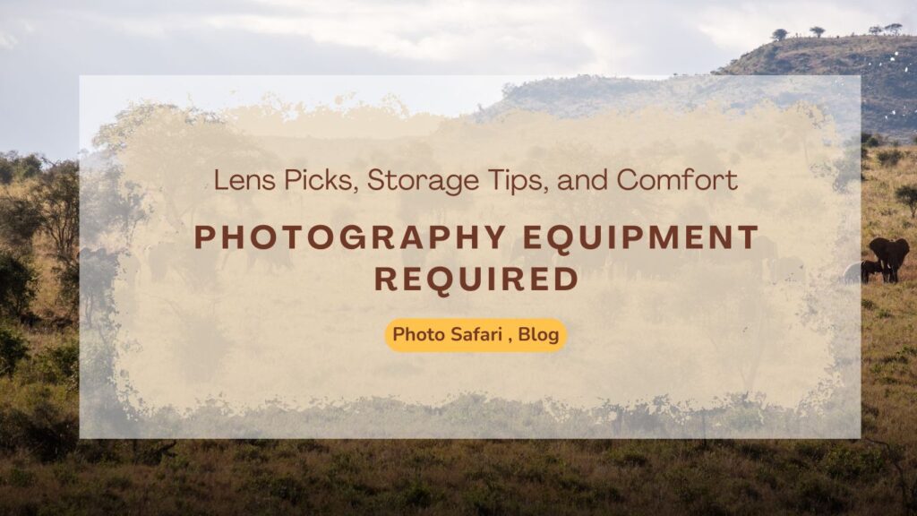 photography-equipment-required-for-your-masai-mara-photography-tour