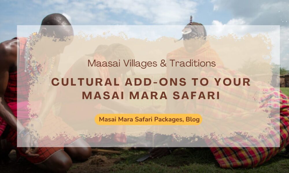 cultural-add-ons-to-your-masai-mara-safari