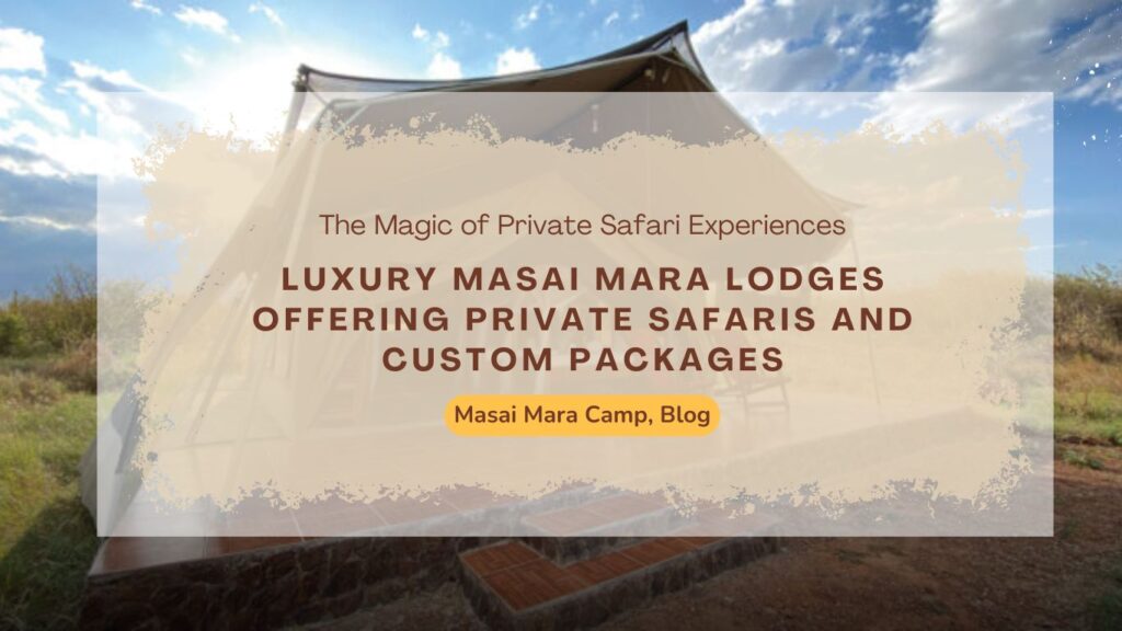 luxury-masai-mara-lodges-offering-private-safaris-and-custom-packages