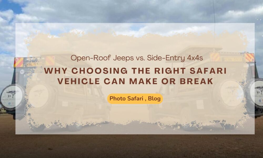 why-choosing-the-right-safari-vehicle-can-make-or-break-your-masai-mara-photography-tour