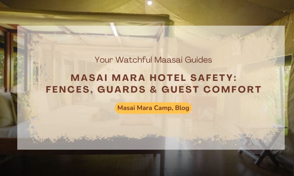 masai-mara-hotel-safety-fences-guards-&-guest-comfort