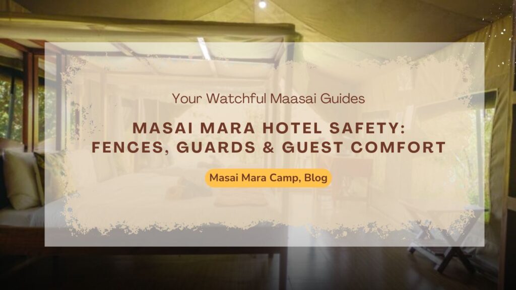 masai-mara-hotel-safety-fences-guards-&-guest-comfort