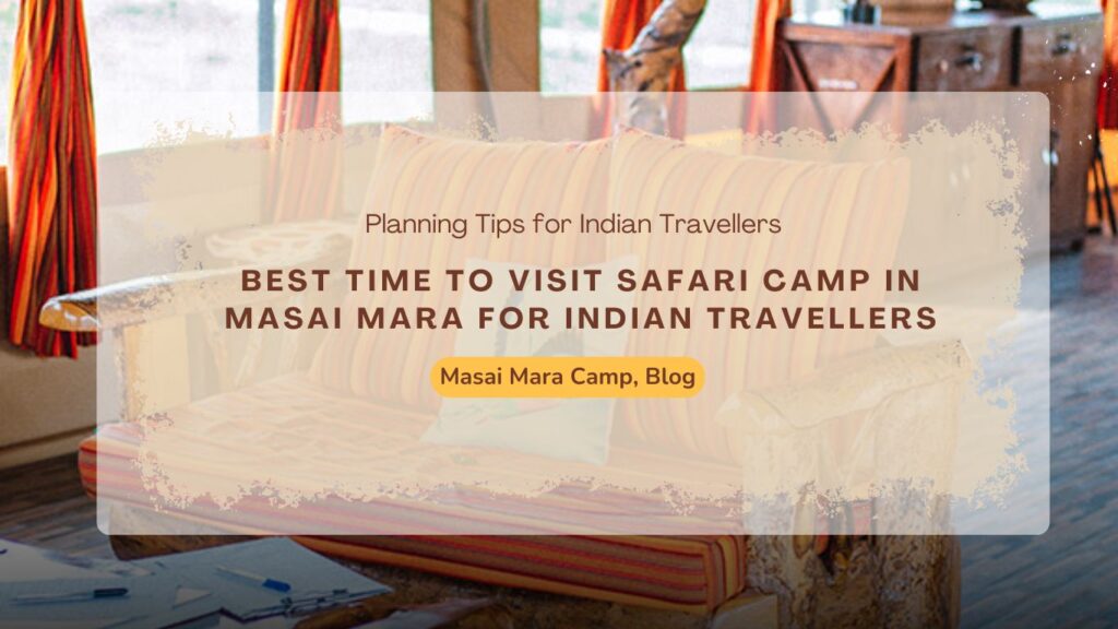 best-time-to-visit-safari-camp-in-masai-mara-for-indian-travellers