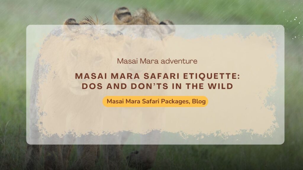 masai-mara-safari-etiquette-dos-and-donts-in-the-wild
