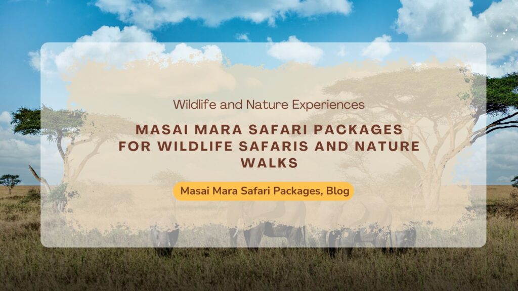 masai-mara-safari-packages-for-wildlife-safaris-and-nature-walks