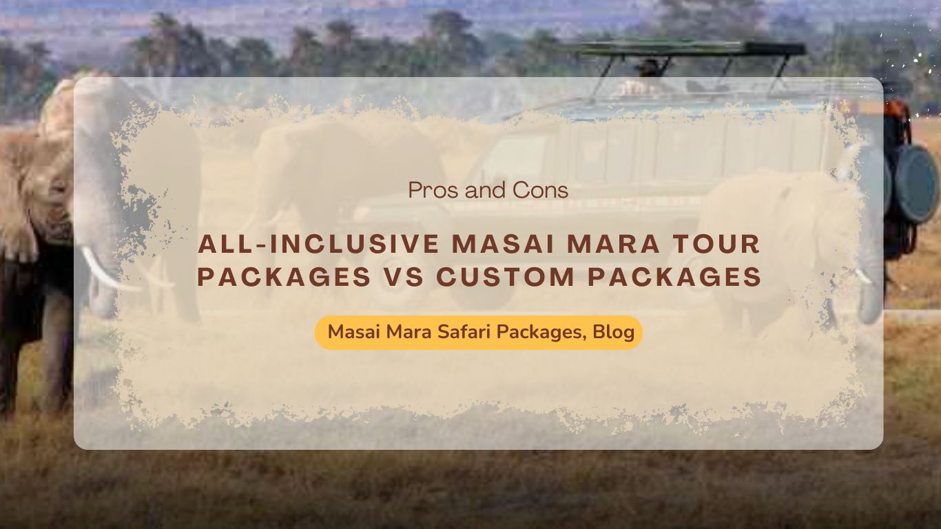 all-inclusive-masai-mara-tour-packages-vs-custom-packages-pros-and-cons