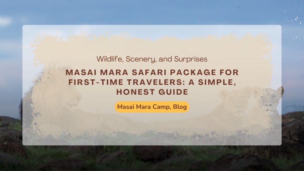 masai-mara-safari-package-for-first-time-travelers-a-simple-honest-guide