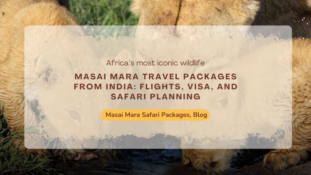 masai-mara-travel-packages-from-india-flights-visa-and-safari-planning