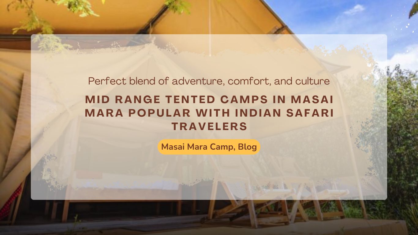 mid-range-tented-camps-in-masai-mara-popular-with-indian-safari-travelers