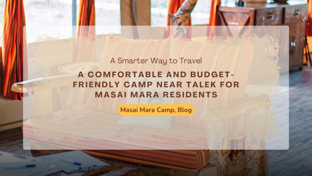 a-comfortable-and-budget-friendly-camp-near-talek-for-masai-mara-residents