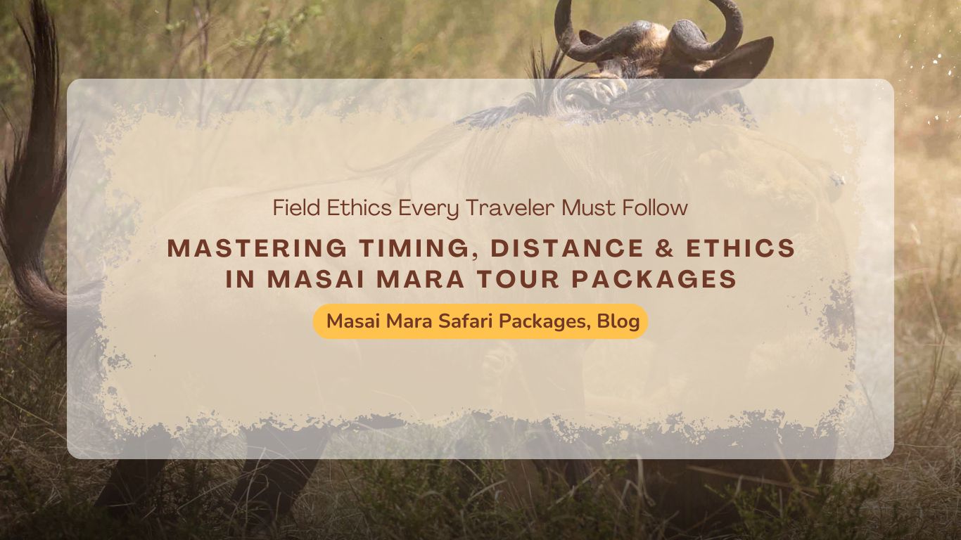 mastering-timing-distance-&-ethics-in-masai-mara-tour-packages