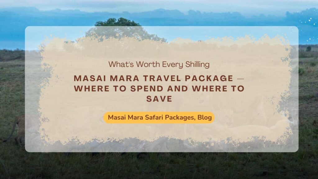 masai-mara-travel-package-where-to-spend-and-where-to-save