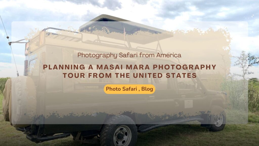 planning-a-masai-mara-photography-tour-from-the-united-states